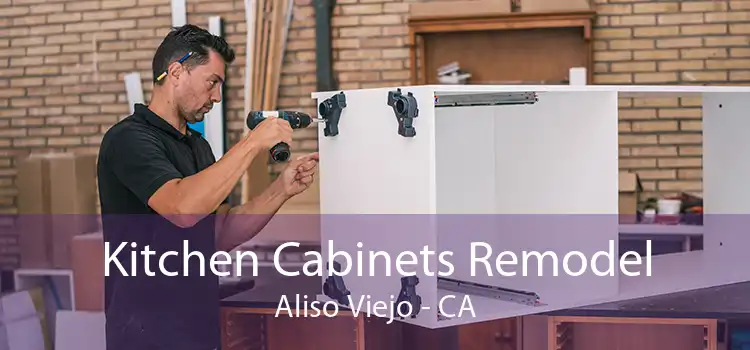 Kitchen Cabinets Remodel Aliso Viejo - CA