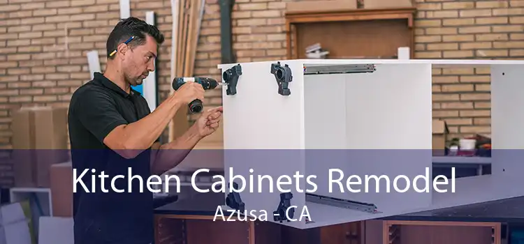 Kitchen Cabinets Remodel Azusa - CA