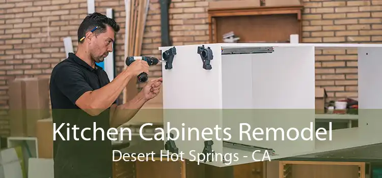 Kitchen Cabinets Remodel Desert Hot Springs - CA