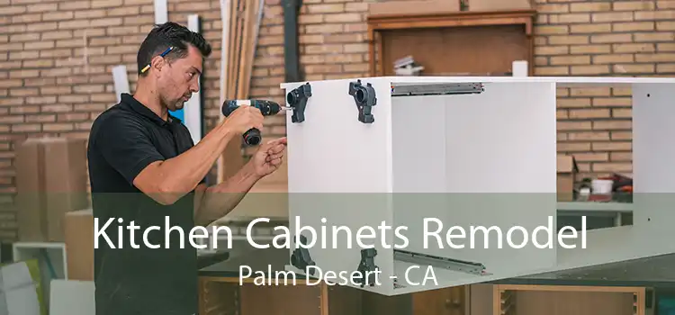 Kitchen Cabinets Remodel Palm Desert - CA