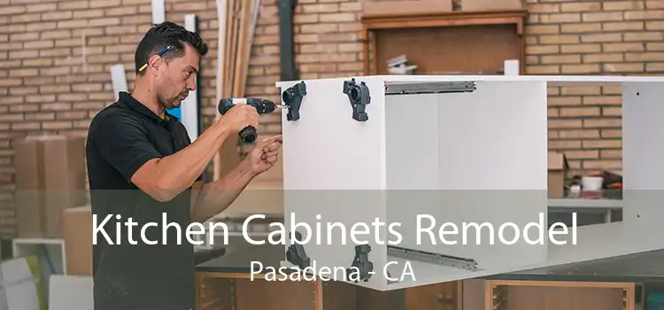 Kitchen Cabinets Remodel Pasadena - CA