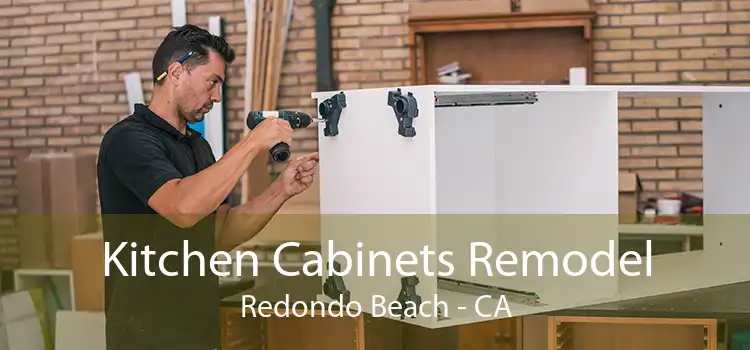 Kitchen Cabinets Remodel Redondo Beach - CA