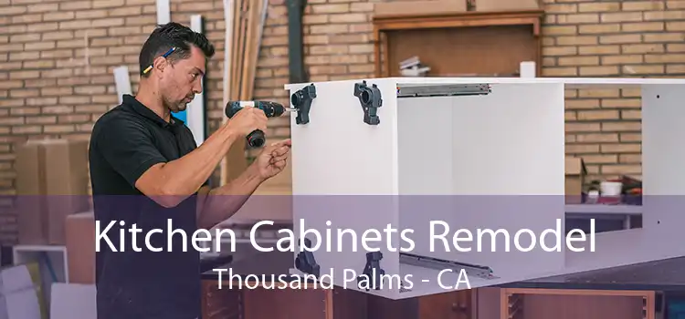 Kitchen Cabinets Remodel Thousand Palms - CA