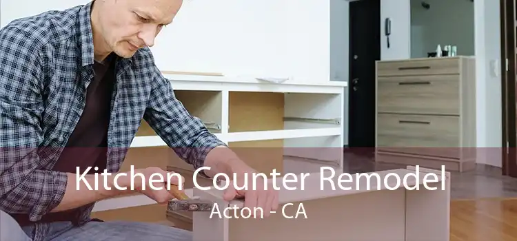 Kitchen Counter Remodel Acton - CA