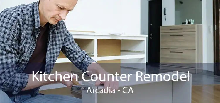 Kitchen Counter Remodel Arcadia - CA