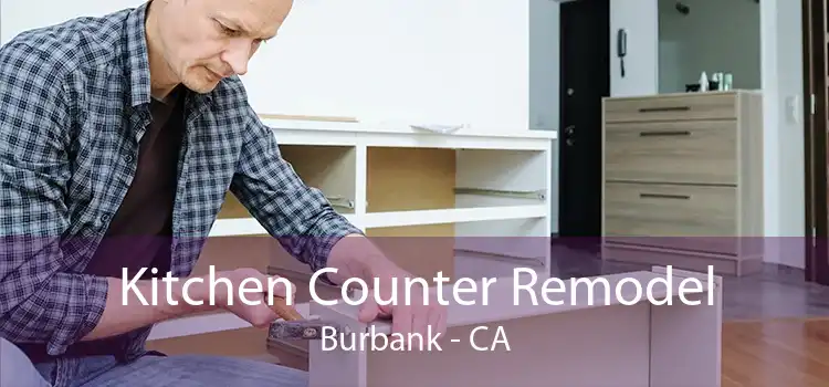 Kitchen Counter Remodel Burbank - CA