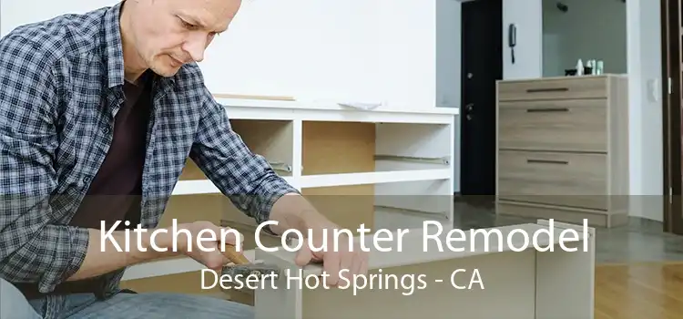 Kitchen Counter Remodel Desert Hot Springs - CA