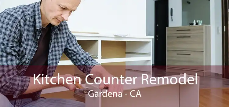 Kitchen Counter Remodel Gardena - CA