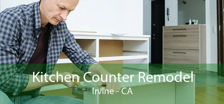 Kitchen Counter Remodel Irvine - CA