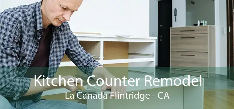 Kitchen Counter Remodel La Canada Flintridge - CA