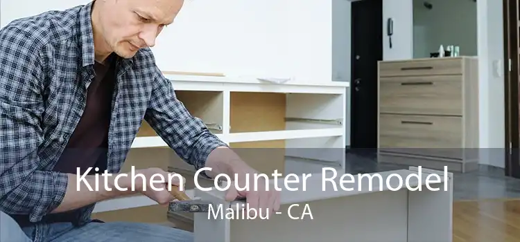 Kitchen Counter Remodel Malibu - CA