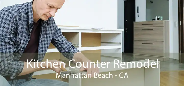 Kitchen Counter Remodel Manhattan Beach - CA