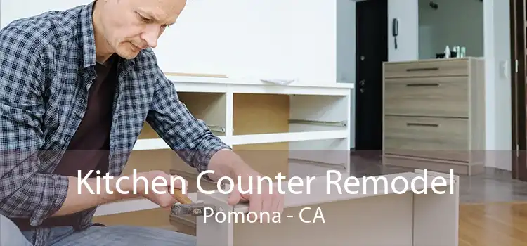 Kitchen Counter Remodel Pomona - CA