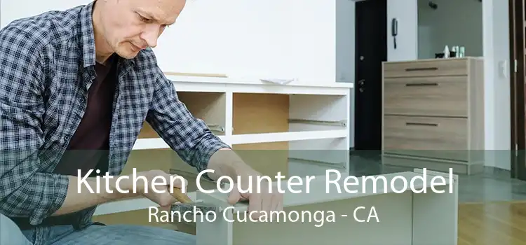 Kitchen Counter Remodel Rancho Cucamonga - CA