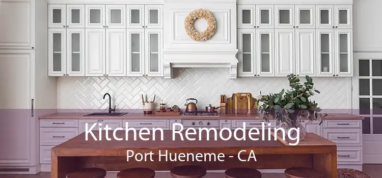 Kitchen Remodeling Port Hueneme - CA