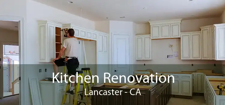 Kitchen Renovation Lancaster - CA